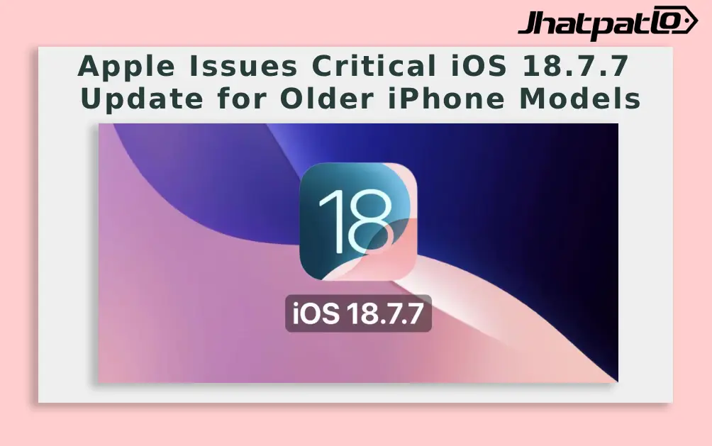  Apple Issues Critical iOS 18.7.7 Update for Older iPhone Models